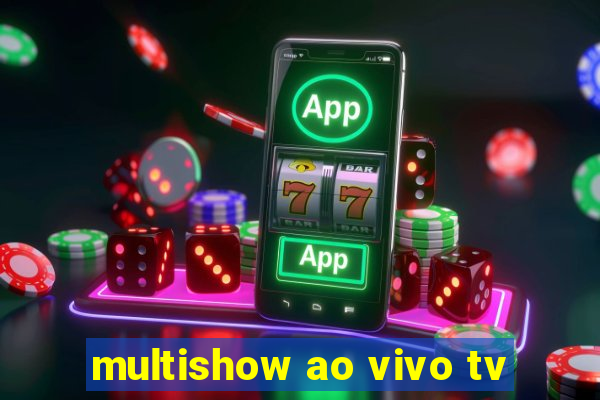 multishow ao vivo tv